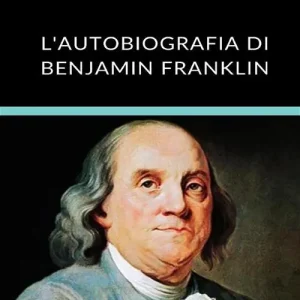 Prezzo Conveniente L‘autobiografia di Benjamin Franklin. Ediz. integrale