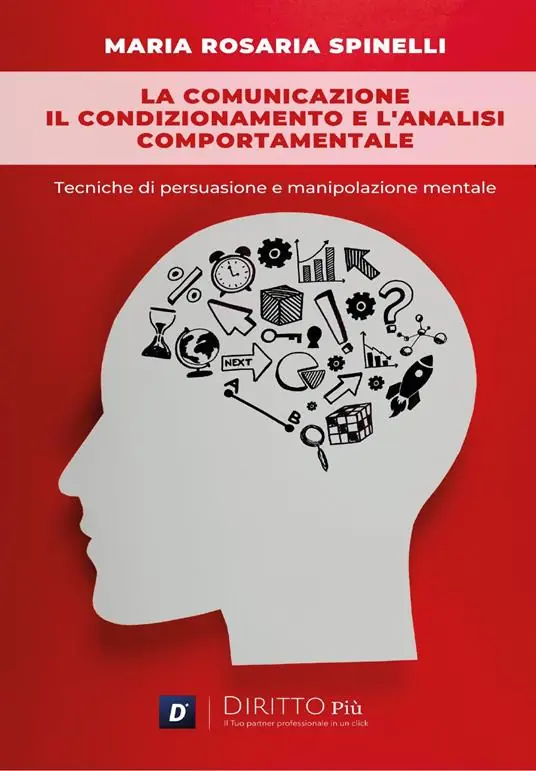 Saldi La comunicazione, il condizionamento e l‘analisi comportamentale Tecniche di persuasione e manipolazione mentale