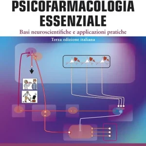 Psicofarmacologia essenziale. Basi neuroscientifiche e applicazioni pratiche Professionale