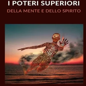 I poteri superiori della mente e dello spirito Nuovo Arrivo