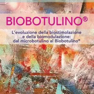 Prezzo Scontato Biobotulino®. L‘evoluzione della biostimolazione e della biomodulazione dal microbotulino al Biobotulino®