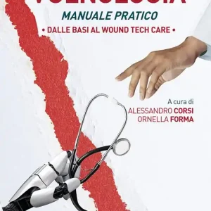 Nuova Collezione Vulnologia. Manuale pratica. Dalle basi al Wound tech Care