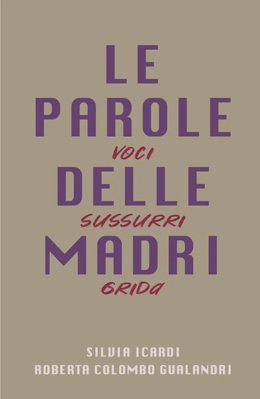 Le parole delle madri. Voci sussurri grida Prezzo Scontato
