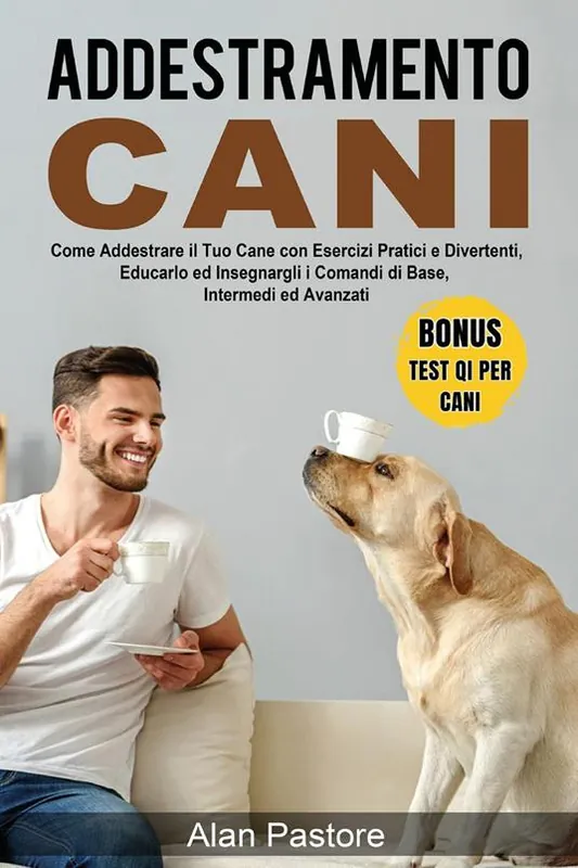 A Buon Prezzo Addestramento cani come addestrare il tuo cane con esercizi pratici e divertenti, educarlo ed insegnargli i comandi di base, intermedi ed avanzati