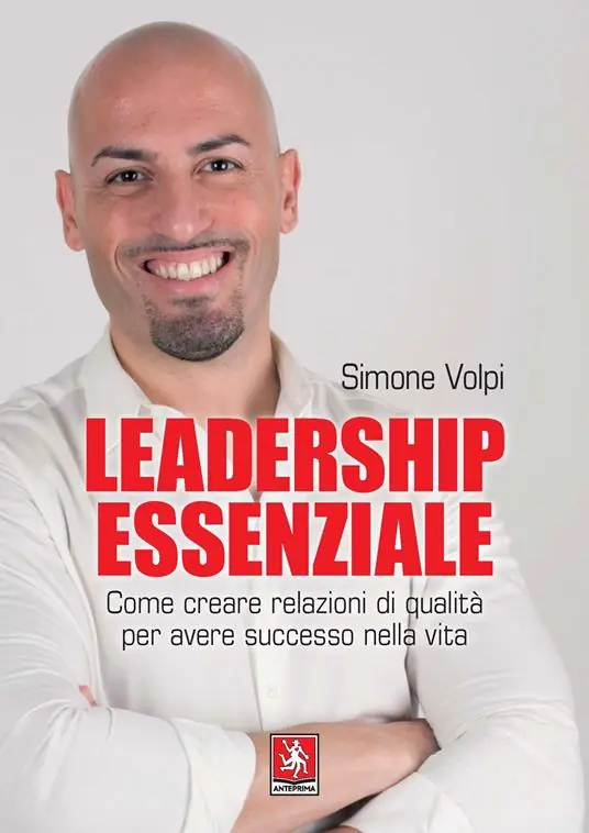 Leadership essenziale. Come creare relazioni di qualità per avere successo nella vita Prezzo Scontato