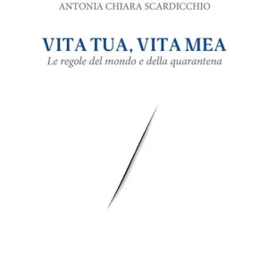 Vita tua, vita mea. La regola del mondo e della quarantena Promozione Esclusiva
