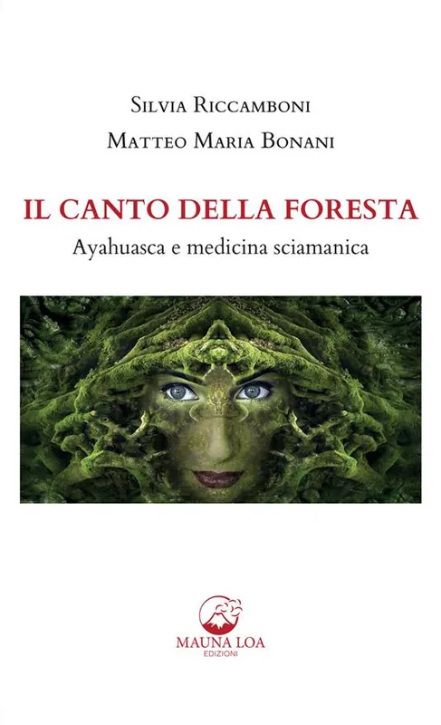 Il canto della foresta. Ayahuasca e medicina sciamanica Consegna Rapida