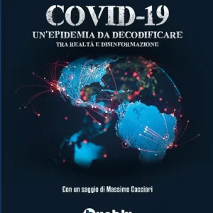 Covid-19. Un‘epidemia da decodificare. Tra realtà e disinformazione Ultime Pezzi