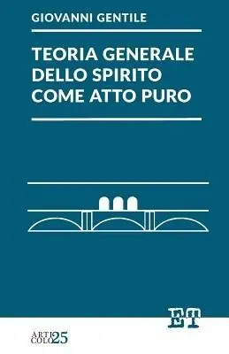 Super Prezzo Teoria generale dello Spirito come atto puro