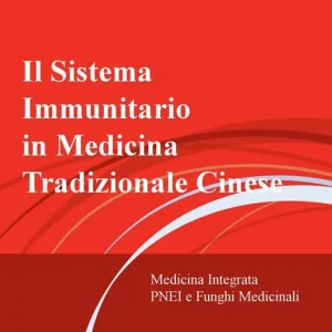 Offerta Speciale Il sistema immunitario in medicina tradizionale cinese. Medicina integrata, psiconeuroendocrinoimmunologia e funghi Medicinali