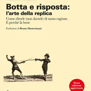 Botta e risposta l‘arte della replica. Come dirsele (non darsele) di santa ragione. E perché fa bene Bestseller