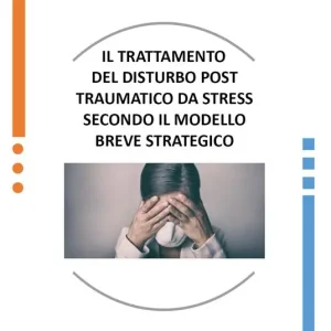 Ultimissimo Modello Il trattamento del disturbo post traumatico da stress secondo il modello breve strategico