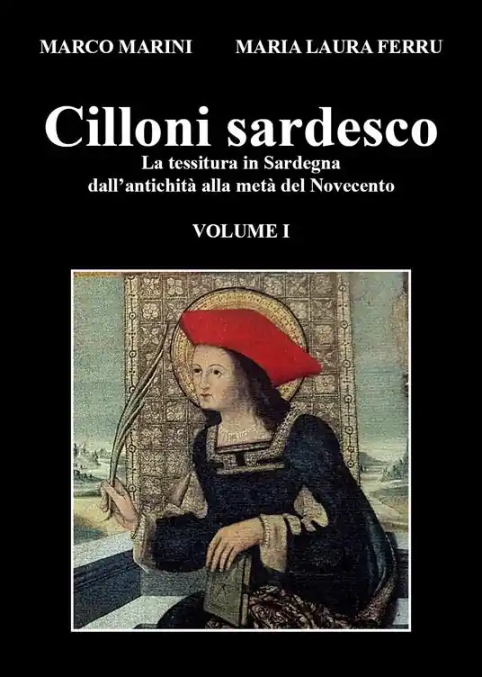 Cilloni sardesco. La tessitura in Sardegna dall‘antichità alla metà del Novecento. Vol. 1 Ultima Occasione