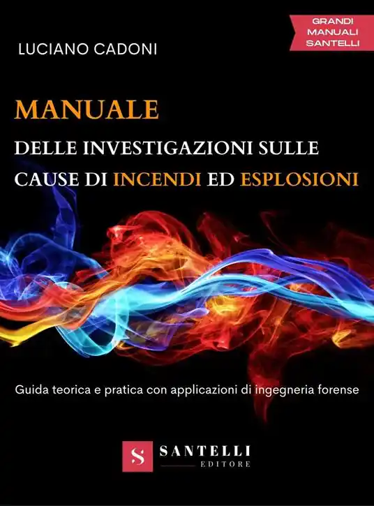 Manuale delle investigazioni sulle cause di incendi ed esplosioni. Guida teorica e pratica con applicazioni di ingegneria forense Ultime Pezzi