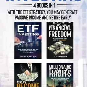 Bestseller Investing. With the ETF strategy, you may generate passive income and retire early (4 books in 1)