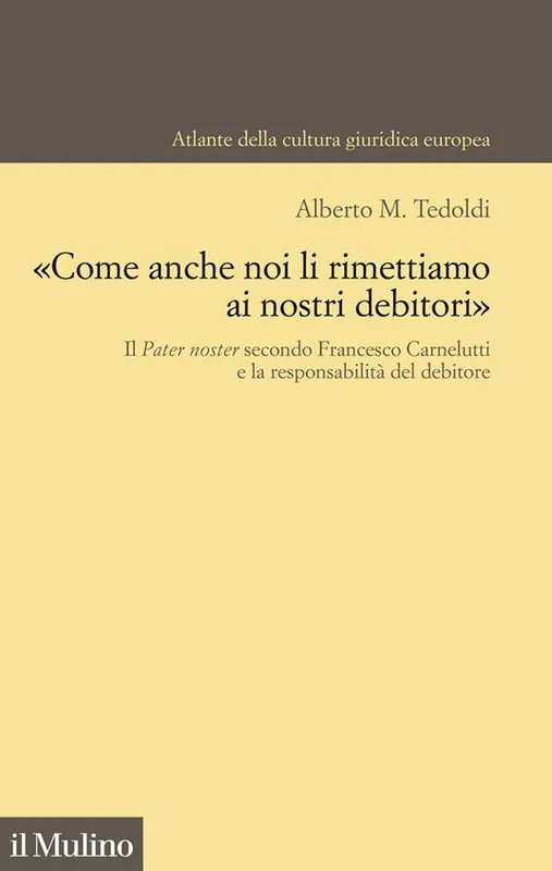«Come anche noi li rimettiamo ai nostri debitori». Il Pater noster secondo Francesco Carnelutti e la responsabilità del debitore Prezzo Basso