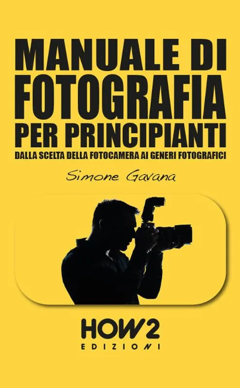 Manuale di fotografia per principianti. Vol. 3 Come farsi uno stile e vendere le proprie immagini Prezzo Ridotto