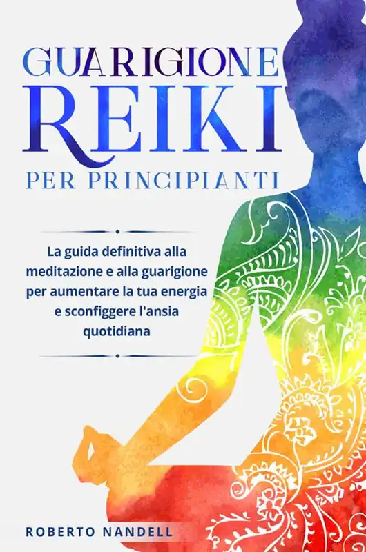 Reso Gratuito Guarigione reiki per principianti. La guida definitiva alla meditazione e alla guarigione per aumentare la tua energia e sconfiggere l‘ansia quotidiana