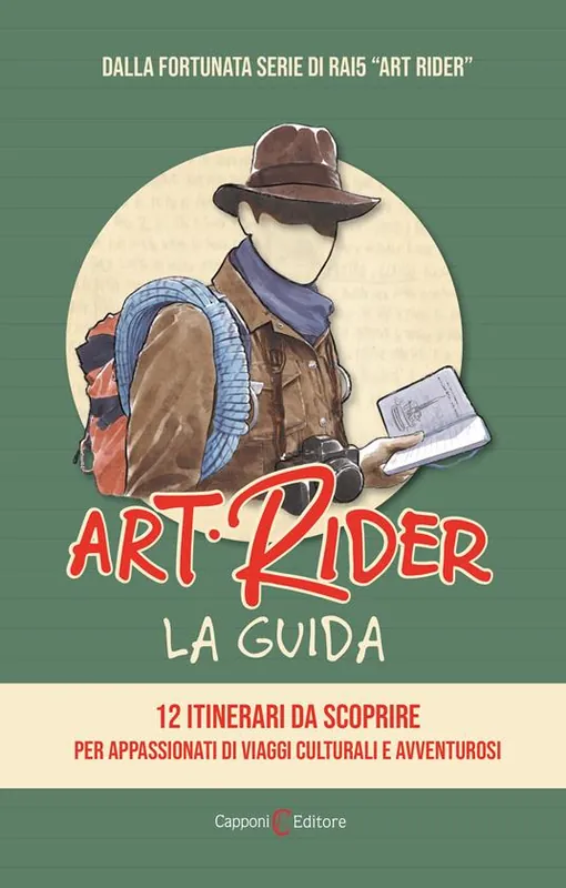 Più Venduto Art Rider. La guida. 12 itinerari da scoprire per appassionati di viaggi culturali e avventuruosi. Ediz. illustrata