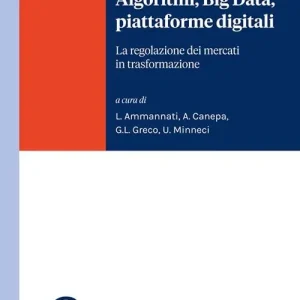 Algoritmi, Big Data, piattaforme digitali. La regolazione dei mercati in trasformazione A Buon Prezzo