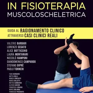 Casi clinici in fisioterapia muscoloscheletrica. Guida al ragionamento clinico attraverso casi clinici reali Acquista Ora
