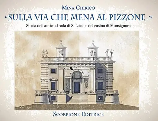 Promozione Esclusiva «Sulla via che mena al Pizzone»... Storia dell‘antica strada si S. Lucia e del casino di Monsignore
