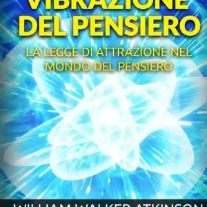 Di Tendenza Vibrazione del pensiero. La legge di attrazione nel mondo del pensiero
