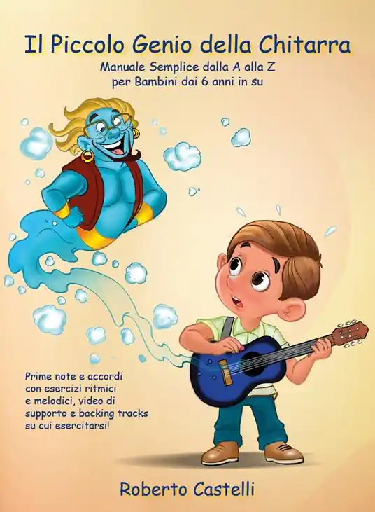 Il piccolo genio della chitarra. Manuale semplice dalla A alla Z per bambini dai 6 anni in su Offerta Speciale