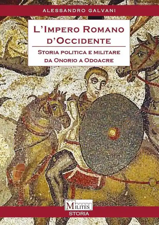 Offerta Limitata L‘impero romano d‘Occidente. Storia politica e militare da Onorio a Odoacre