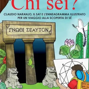 Chi sei? Claudio Naranjo, il SAT e l‘Enneagramma illustrato per un viaggio alla scoperta di sé Novità