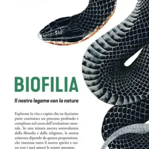 Biofilia. Il nostro legame con la natura Offerta Lampo
