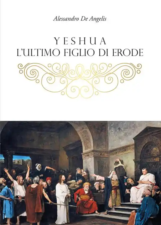 Esclusivo Yeshua, l‘ultimo figlio di Erode