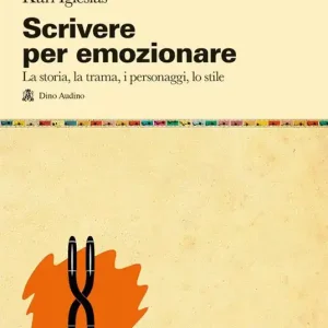 Super Prezzo Scrivere per emozionare. La storia, la trama, i personaggi, lo stile