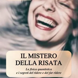 Ultimissimo Modello Il mistero della risata. La fisica quantistica e i segreti del ridere e del far ridere