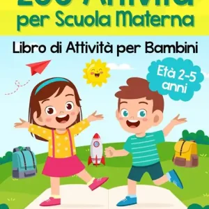 Spedito Oggi 200 attività per scuola materna. Libro di attività per bambini. Età 2-5 anni