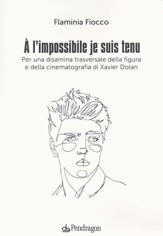 Promo Stagionale A l‘impossible je suis tenu. Per una disamina trasversale della figura e della cinematografia di Xavier Dolan