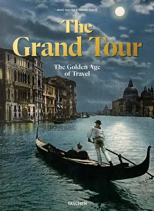 The grand tour. The golden age of travel. Ediz. inglese, francese e tedesca Super Prezzo