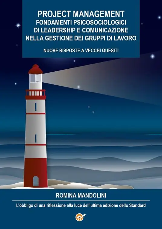 Nuovo Arrivo Project management. Fondamenti psicosociologici di leadership e comunicazione nella gestione dei gruppi di lavoro. Nuove risposte a vecchi quesiti. L‘obbligo di una riflessione alla luce dell‘ultima edizione dello Standard