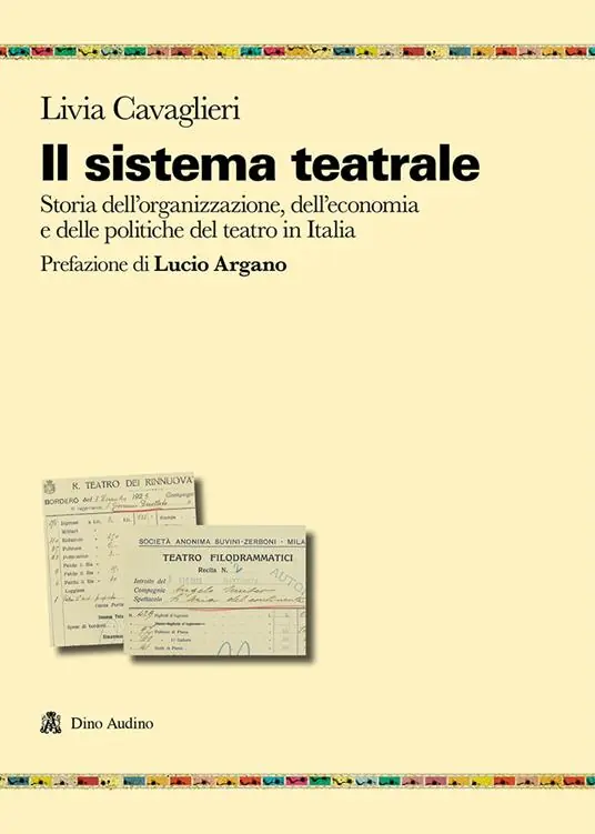 Scelto Dai Clienti Il sistema teatrale. Storia dell‘organizzazione, dell‘economia e delle politiche del teatro in Italia