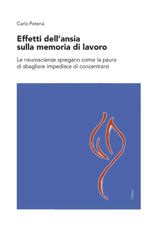 Effetti dell‘ansia sulla memoria di lavoro. Le neuroscienze spiegano come la paura di sbagliare impedisce di concentrarsi Vendita Finale