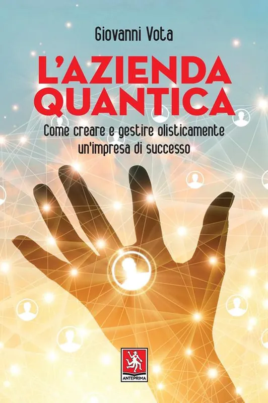 Prezzo Scontato L‘azienda quantica. Come creare e gestire olisticamente un‘impresa di successo