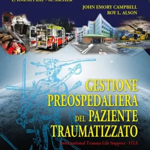 Gestione preospedaliera del paziente traumatizzato. International Trauma Life Support ITLS Prezzo Scontato