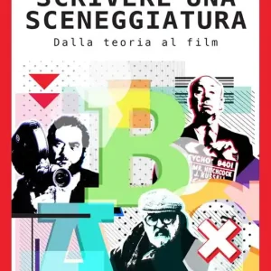 Sconto Scrivere una sceneggiatura. Dalla teoria al film