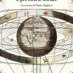 E per cieli le scienze. La scienza di Dante Alighieri Compra Adesso