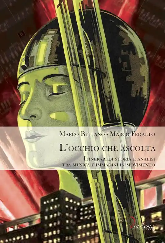 L‘occhio che ascolta. Itinerari di storia e analisi tra musica e immagini in movimento Acquista Ora