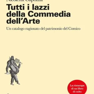 Tutti i lazzi della commedia dell‘arte. Un catalogo ragionato del patrimonio del comico Promo Stagionale