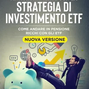 Andare in pensione anticipatamente con la strategia di investimento ETF. Come andare in pensione ricchi con gli ETF Più Venduto