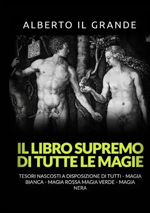 Il libro supremo di tutte le magie. Tesori nascosti alla portata di tutti. Magia bianca, magia rossa, magia verde e magia nera Promo Stagionale