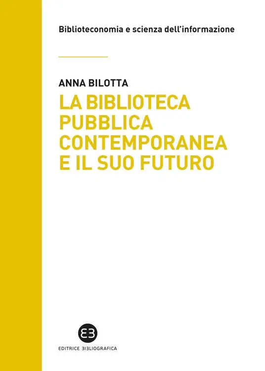 La biblioteca pubblica contemporanea e il suo futuro. Modelli e buone pratiche tra comparazione e valutazione Compra Adesso