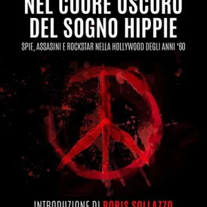 Nel cuore oscuro del sogno hippie. Spie, assassini e rockstar nella Hollywood degli anni ‘60 Prezzo Di Fabbrica